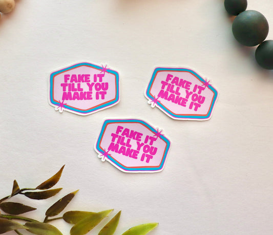 Fake it til you make it Vinyl Sticker | Pinky Girly Vinyl
